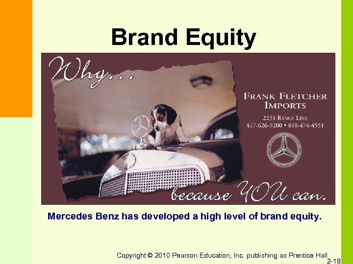 Brand Equity Mercedes Benz has developed a high level of brand equity. Copyright ©