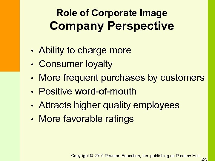 Role of Corporate Image Company Perspective • • • Ability to charge more Consumer