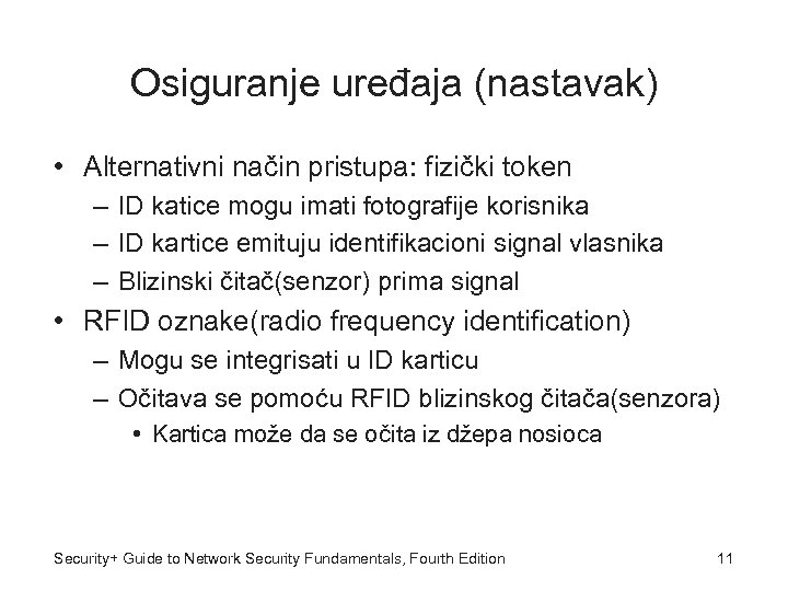 Osiguranje uređaja (nastavak) • Alternativni način pristupa: fizički token – ID katice mogu imati