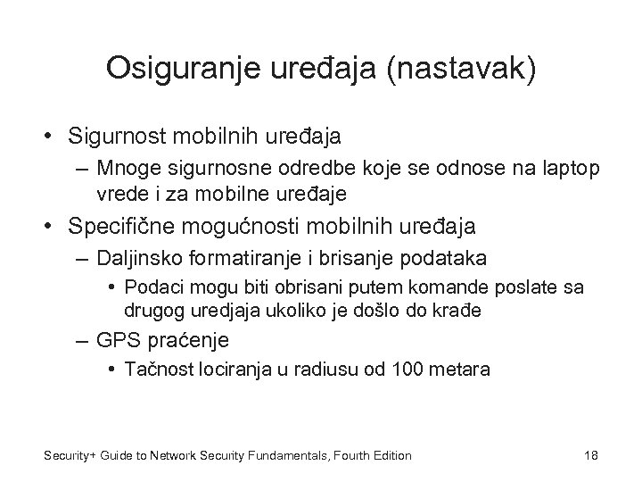 Osiguranje uređaja (nastavak) • Sigurnost mobilnih uređaja – Mnoge sigurnosne odredbe koje se odnose