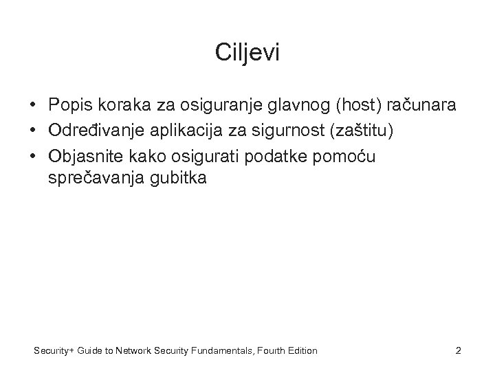 Ciljevi • Popis koraka za osiguranje glavnog (host) računara • Određivanje aplikacija za sigurnost