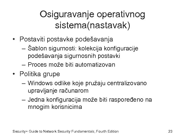 Osiguravanje operativnog sistema(nastavak) • Postaviti postavke podešavanja – Šablon sigurnosti: kolekcija konfiguracije podešavanja sigurnosnih