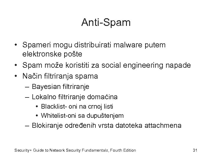 Anti-Spam • Spameri mogu distribuirati malware putem elektronske pošte • Spam može koristiti za