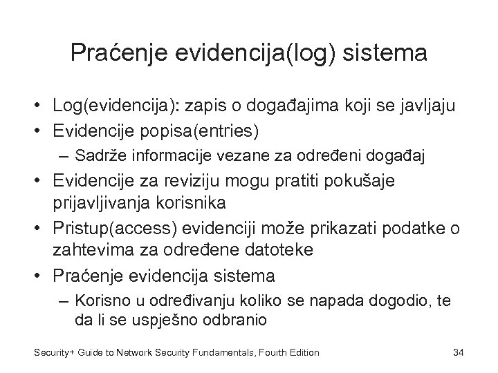 Praćenje evidencija(log) sistema • Log(evidencija): zapis o događajima koji se javljaju • Evidencije popisa(entries)