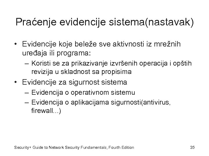 Praćenje evidencije sistema(nastavak) • Evidencije koje beleže sve aktivnosti iz mrežnih uređaja ili programa: