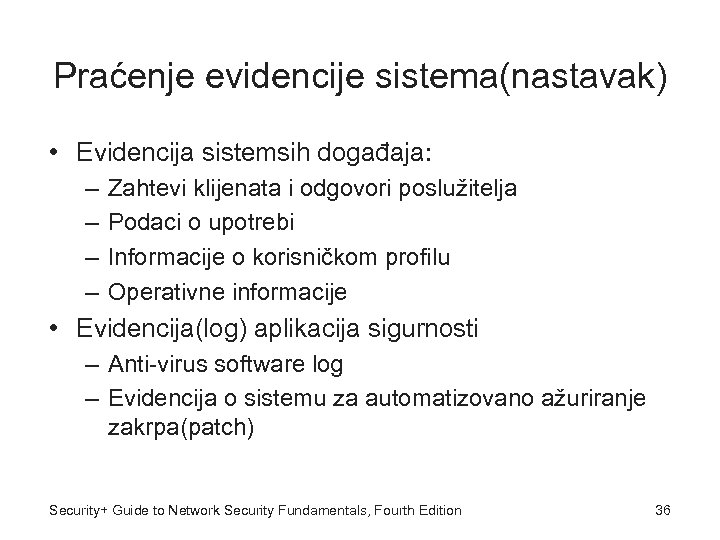 Praćenje evidencije sistema(nastavak) • Evidencija sistemsih događaja: – – Zahtevi klijenata i odgovori poslužitelja