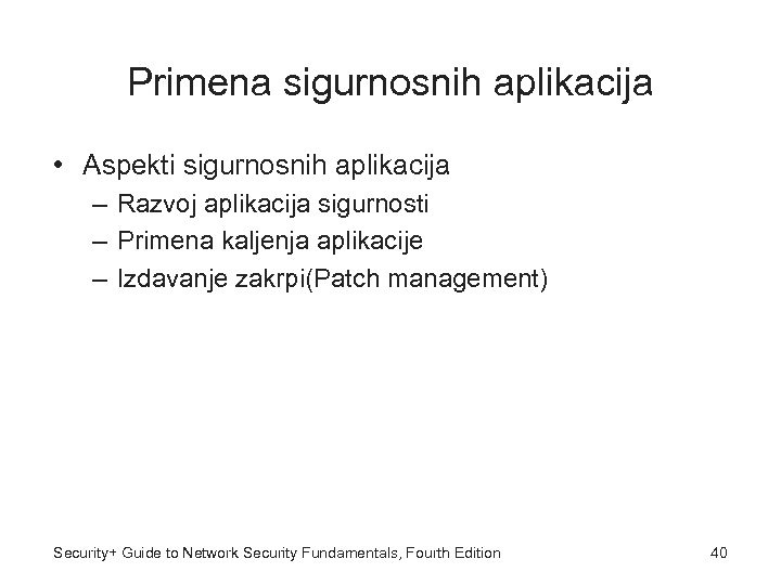 Primena sigurnosnih aplikacija • Aspekti sigurnosnih aplikacija – Razvoj aplikacija sigurnosti – Primena kaljenja