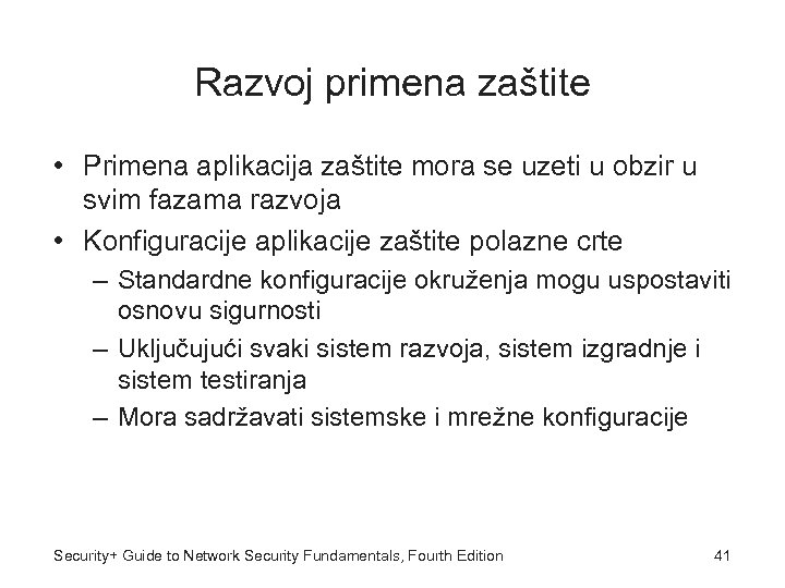 Razvoj primena zaštite • Primena aplikacija zaštite mora se uzeti u obzir u svim