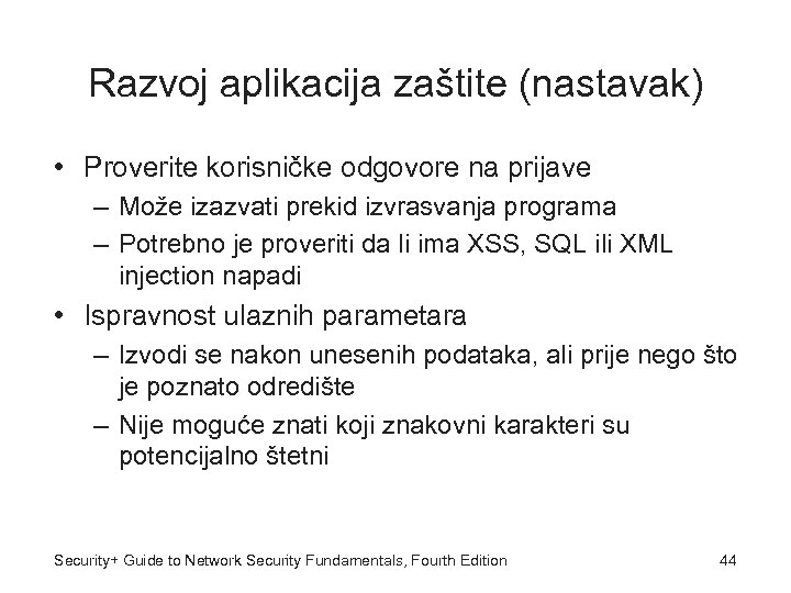 Razvoj aplikacija zaštite (nastavak) • Proverite korisničke odgovore na prijave – Može izazvati prekid