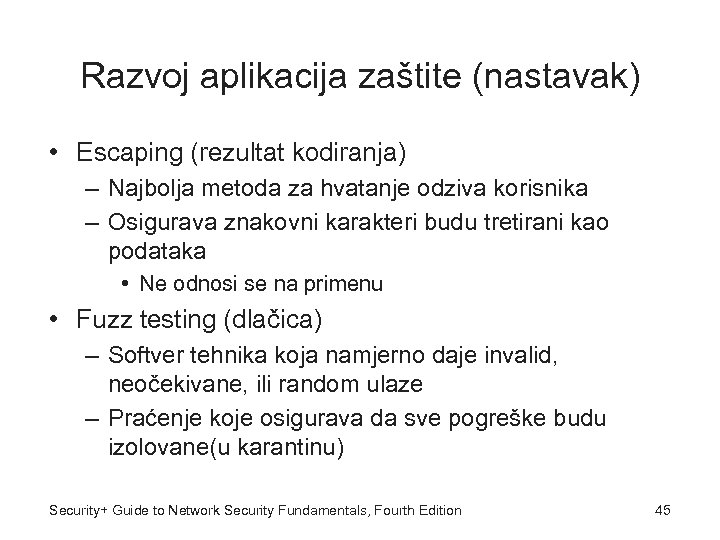 Razvoj aplikacija zaštite (nastavak) • Escaping (rezultat kodiranja) – Najbolja metoda za hvatanje odziva