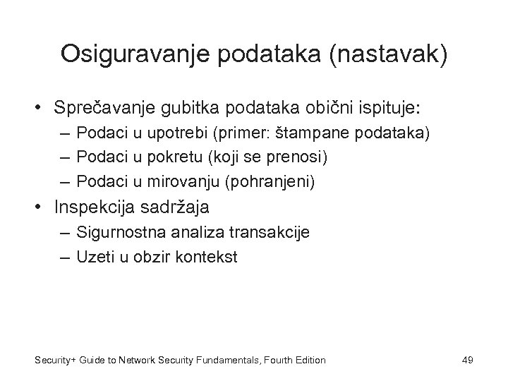 Osiguravanje podataka (nastavak) • Sprečavanje gubitka podataka obični ispituje: – Podaci u upotrebi (primer: