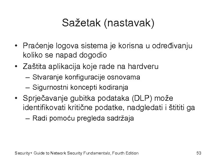 Sažetak (nastavak) • Praćenje logova sistema je korisna u određivanju koliko se napad dogodio