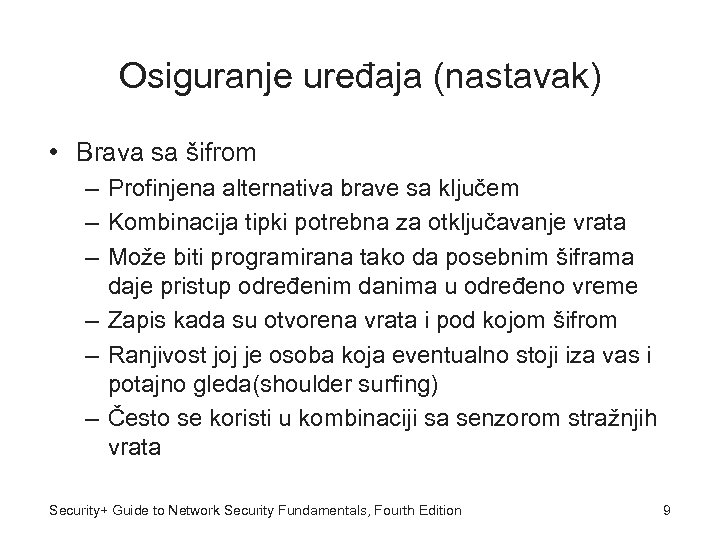 Osiguranje uređaja (nastavak) • Brava sa šifrom – Profinjena alternativa brave sa ključem –