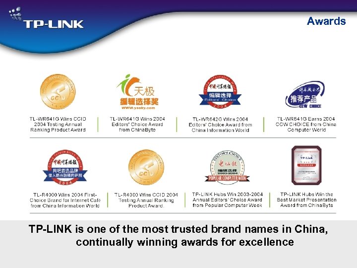 Awards TP-LINK is one of the most trusted brand names in China, continually winning