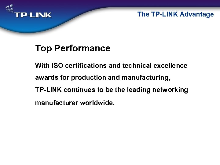 The TP-LINK Advantage Top Performance With ISO certifications and technical excellence awards for production