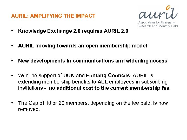 AURIL: AMPLIFYING THE IMPACT • Knowledge Exchange 2. 0 requires AURIL 2. 0 •