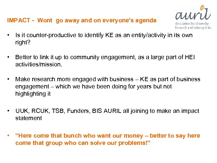 IMPACT - Wont go away and on everyone's agenda • Is it counter-productive to