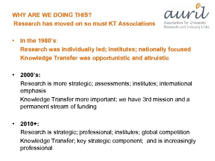WHY ARE WE DOING THIS? Research has moved on so must KT Associations •