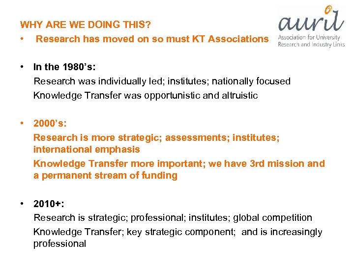 WHY ARE WE DOING THIS? • Research has moved on so must KT Associations