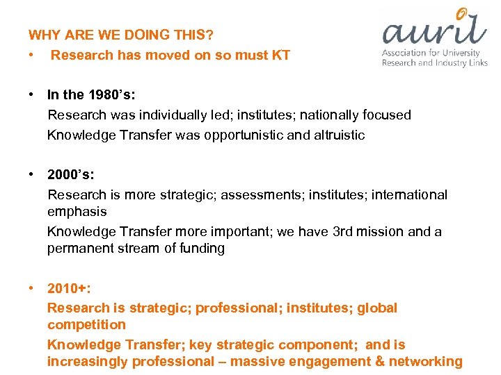 WHY ARE WE DOING THIS? • Research has moved on so must KT •