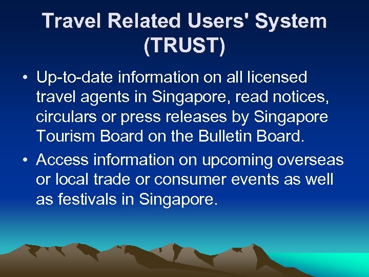 Travel Related Users' System (TRUST) • Up-to-date information on all licensed travel agents in