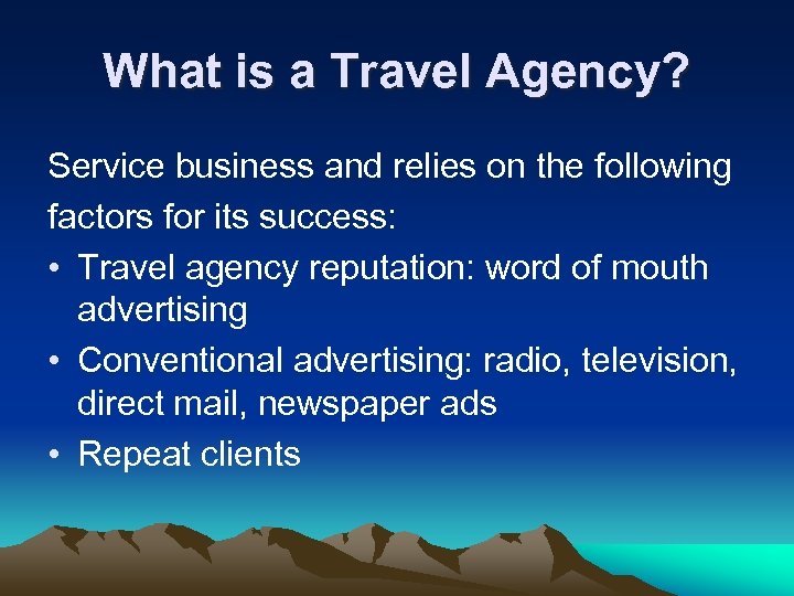 What is a Travel Agency? Service business and relies on the following factors for