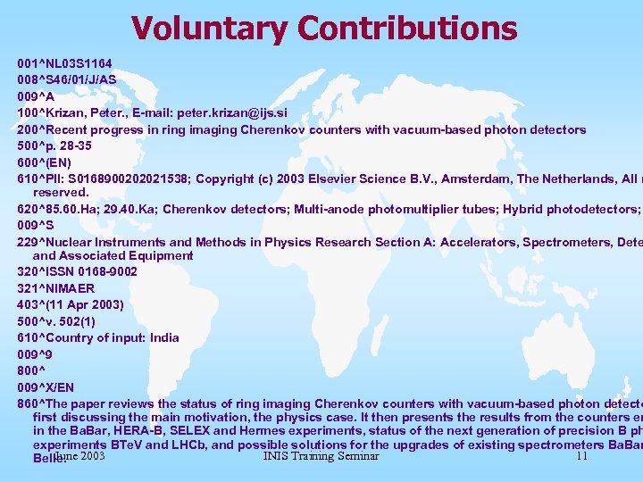 Voluntary Contributions 001^NL 03 S 1164 008^S 46/01/J/AS 009^A 100^Krizan, Peter. , E-mail: peter.