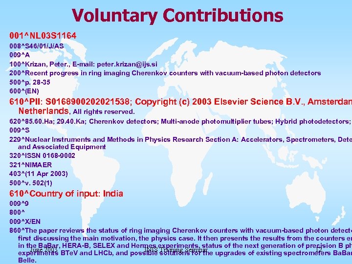 Voluntary Contributions 001^NL 03 S 1164 008^S 46/01/J/AS 009^A 100^Krizan, Peter. , E-mail: peter.