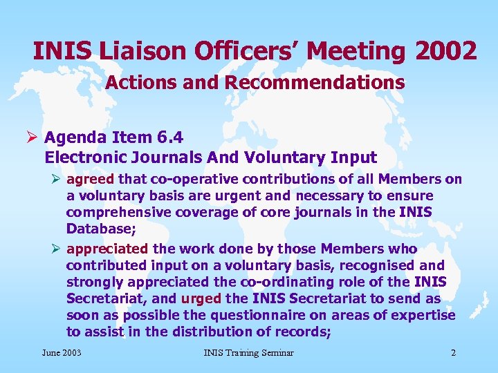 INIS Liaison Officers’ Meeting 2002 Actions and Recommendations Ø Agenda Item 6. 4 Electronic