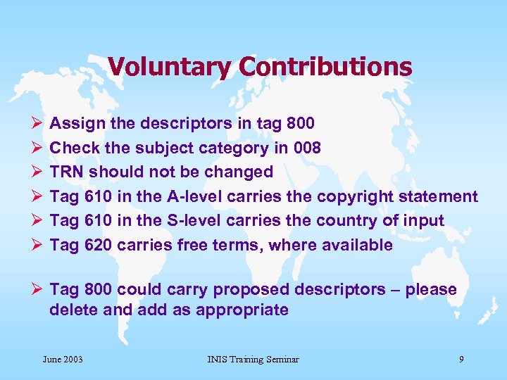 Voluntary Contributions Ø Ø Ø Assign the descriptors in tag 800 Check the subject