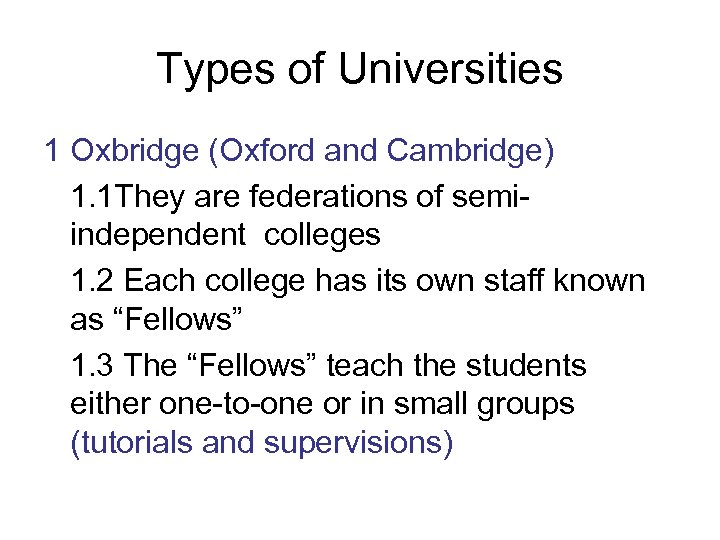 Types of Universities 1 Oxbridge (Oxford and Cambridge) 1. 1 They are federations of