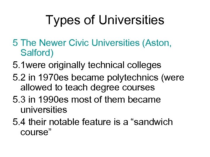 Types of Universities 5 The Newer Civic Universities (Aston, Salford) 5. 1 were originally