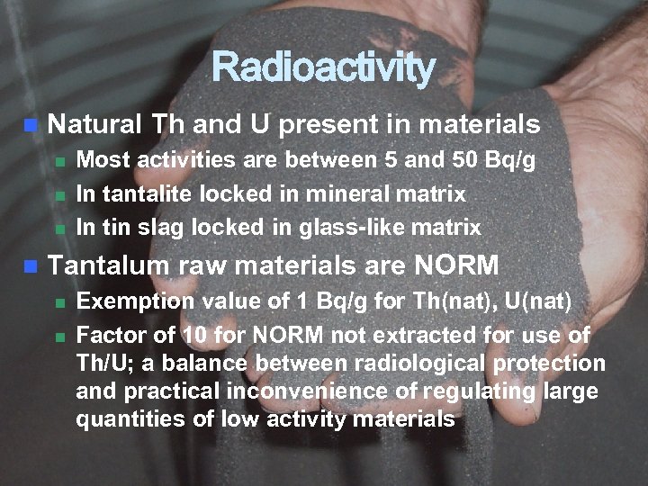 Radioactivity n Natural Th and U present in materials n n Most activities are