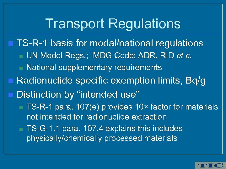 Transport Regulations n TS-R-1 basis for modal/national regulations n n UN Model Regs. ;