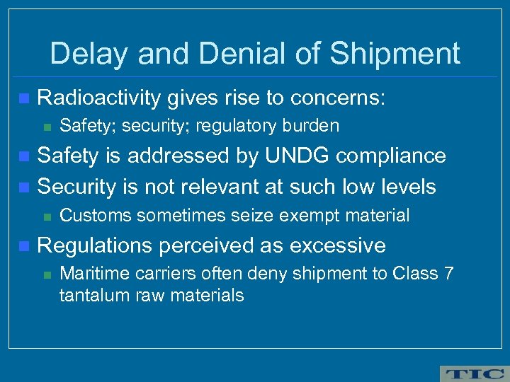 Delay and Denial of Shipment n Radioactivity gives rise to concerns: n Safety; security;