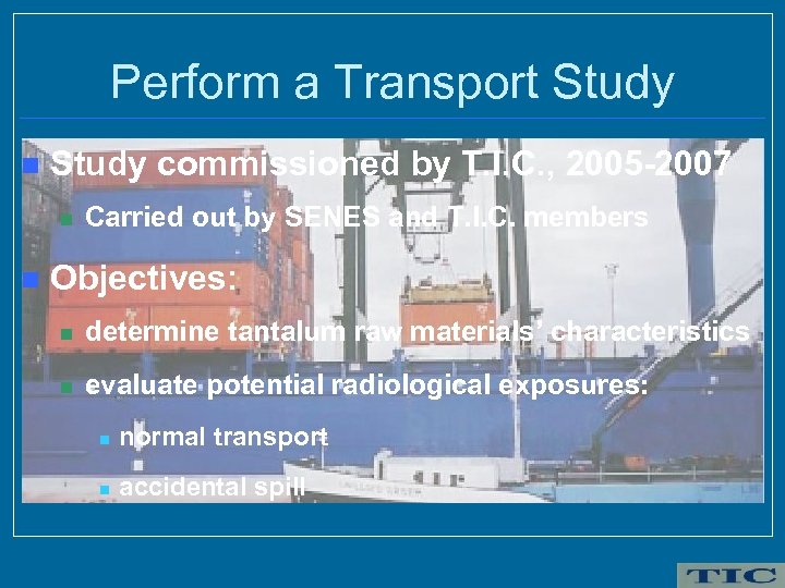 Perform a Transport Study n Study commissioned by T. I. C. , 2005 -2007