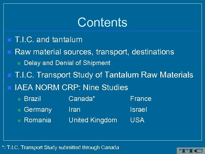 Contents n T. I. C. and tantalum n Raw material sources, transport, destinations n