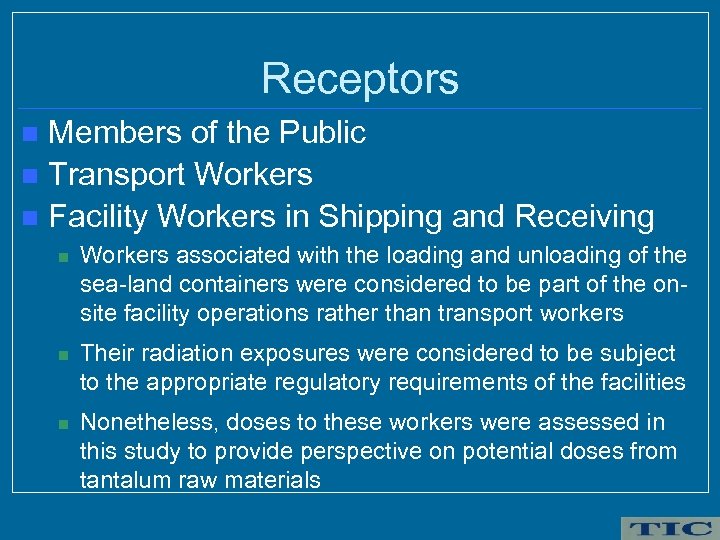 Receptors Members of the Public n Transport Workers n Facility Workers in Shipping and