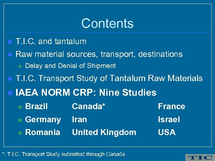 Contents n T. I. C. and tantalum n Raw material sources, transport, destinations n