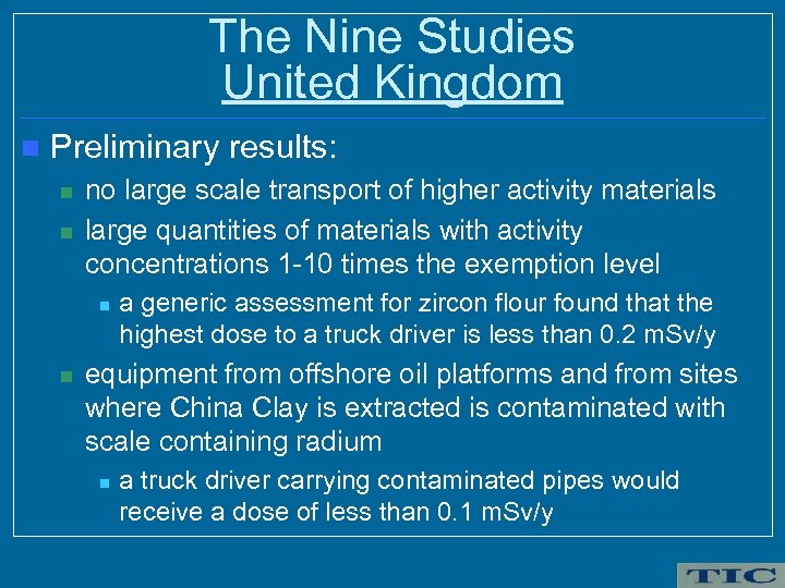 The Nine Studies United Kingdom n Preliminary results: n n no large scale transport