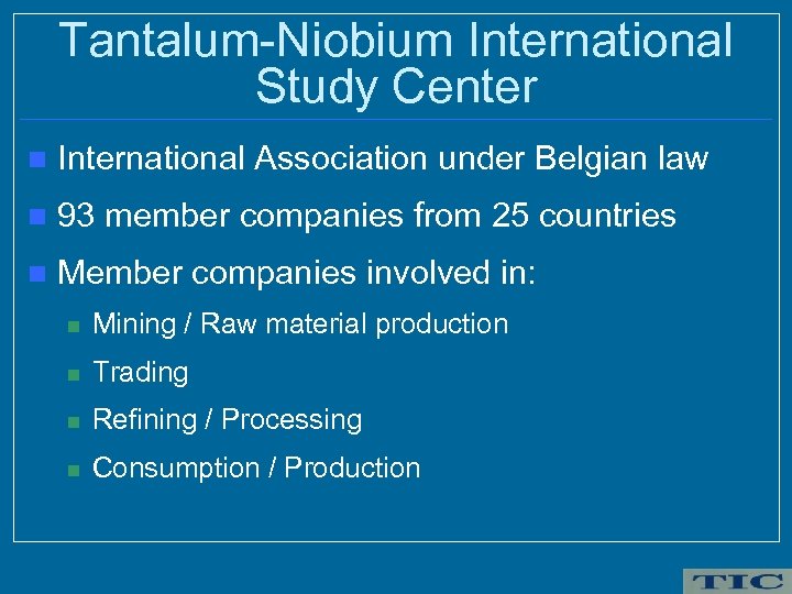 Tantalum-Niobium International Study Center n International Association under Belgian law n 93 member companies