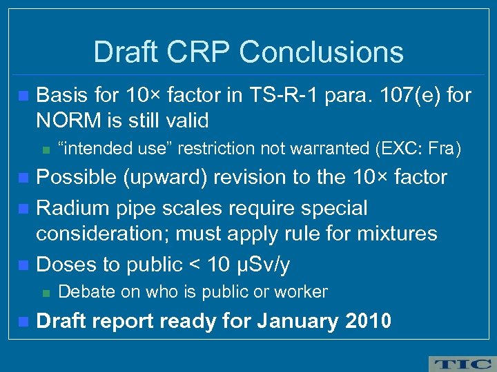 Draft CRP Conclusions n Basis for 10× factor in TS-R-1 para. 107(e) for NORM