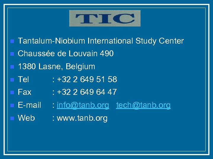 n Tantalum-Niobium International Study Center n Chaussée de Louvain 490 n 1380 Lasne, Belgium