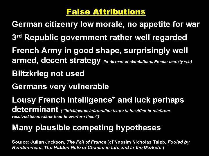 False Attributions German citizenry low morale, no appetite for war 3 rd Republic government