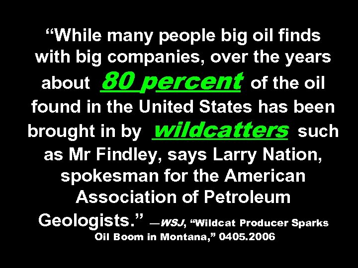 “While many people big oil finds with big companies, over the years about 80
