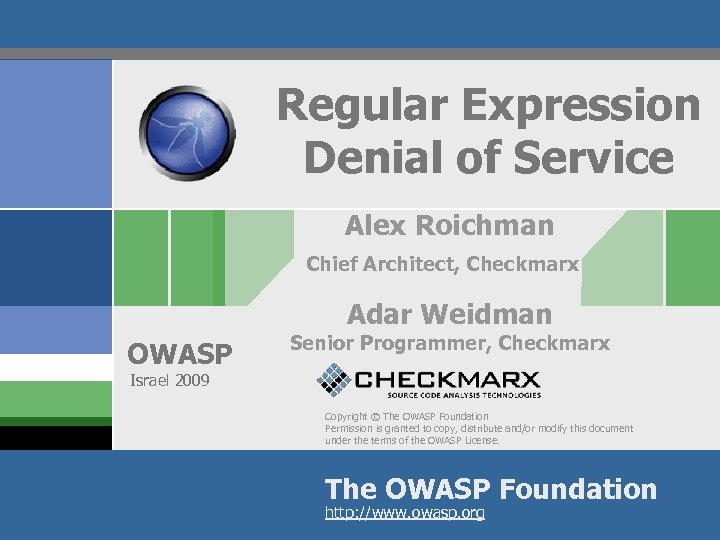 Regular Expression Denial of Service Alex Roichman Chief Architect, Checkmarx Adar Weidman OWASP Senior