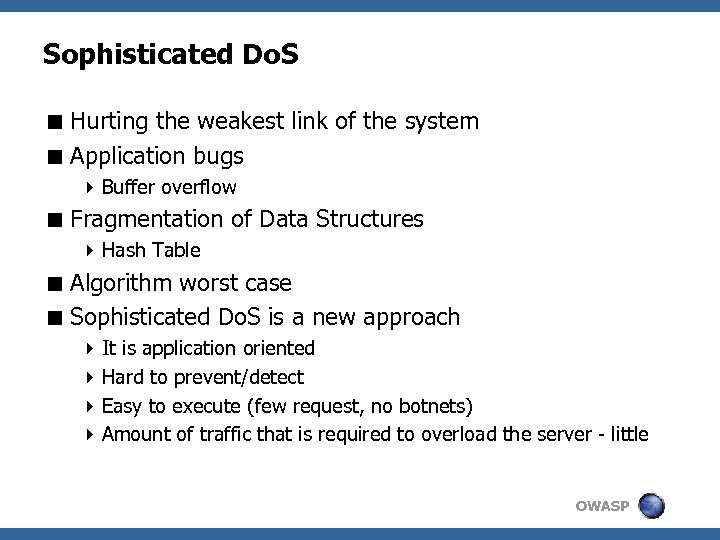 Sophisticated Do. S < Hurting the weakest link of the system < Application bugs
