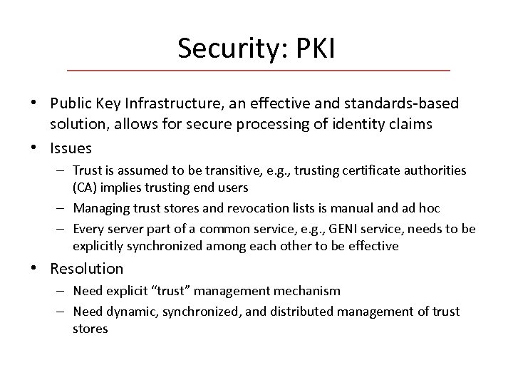 Security: PKI • Public Key Infrastructure, an effective and standards-based solution, allows for secure