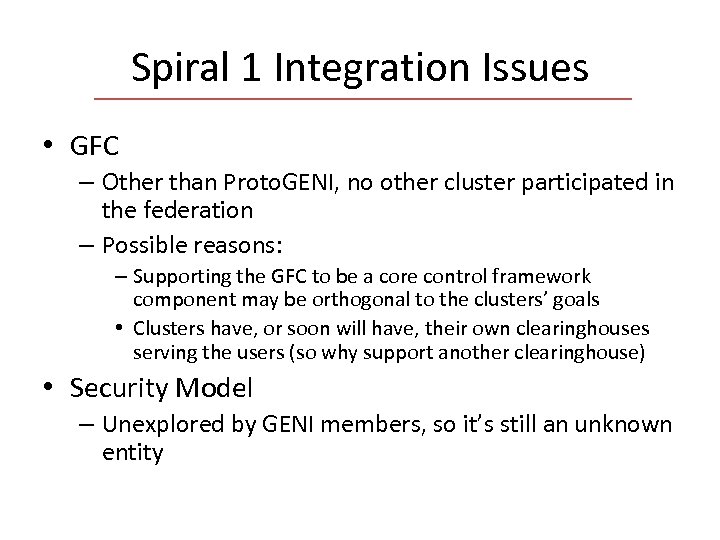 Spiral 1 Integration Issues • GFC – Other than Proto. GENI, no other cluster