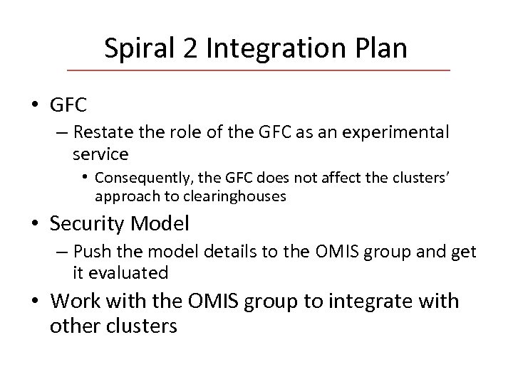 Spiral 2 Integration Plan • GFC – Restate the role of the GFC as